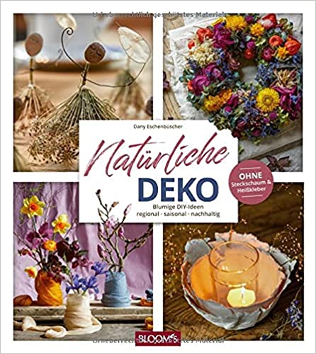 Natürliche Deko: Blumige DIY-Ideen – regional, saisonal, nachhaltig