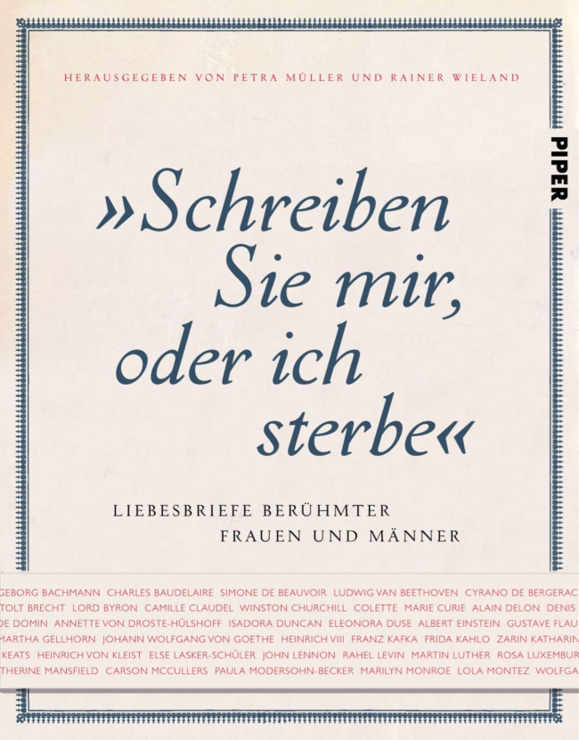 Schreiben Sie mir, oder ich sterbe - Liebesbriefe berühmter Frauen und Männer