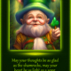 Irish Blessing: May your thoughts be as glad