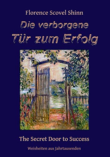 Florence Scovel Shinn: Die verborgene Tür zum Erfolg