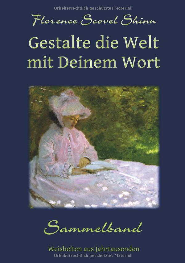 Florence Scovel Shinn: Gestalte die Welt mit deinem Wort