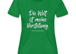 Die Welt ist meine Vorstellung - Shirt