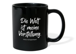 Die Welt ist meine Vorstellung. - Tasse