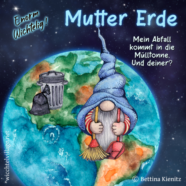 Enorm wichtelig! - Mutter Erde