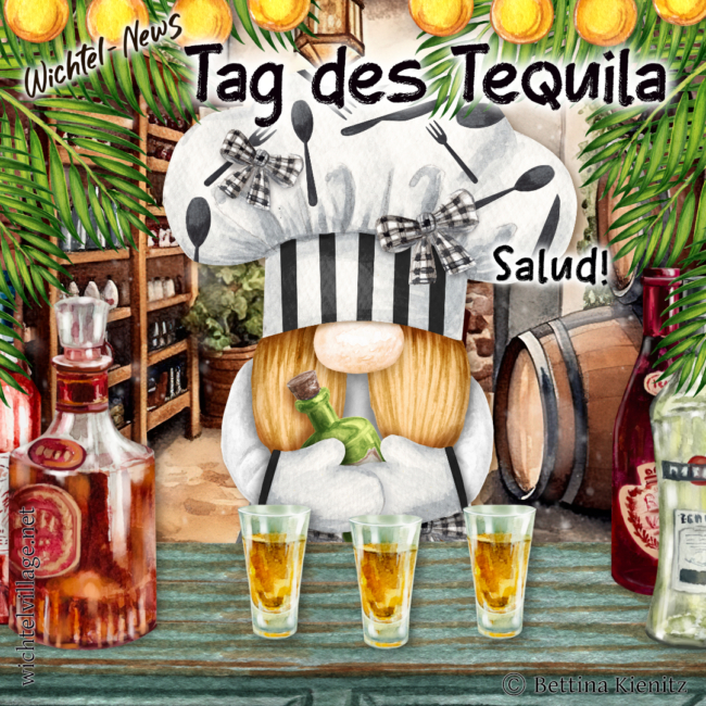 Wichtel-News: Tag des Tequila