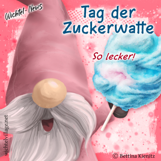 Wichtel-News: Tag der Zuckerwatte