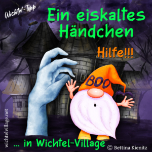 Halloween Wichtel-Tipp: Ein eiskaltes Händchen