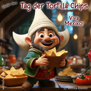 Wichtel-News: Tag der Tortilla Chips
