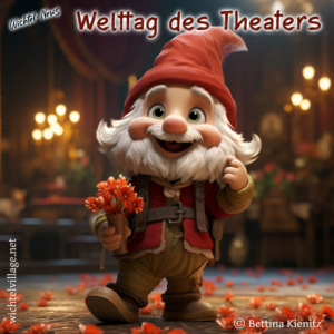 Wichtel-News: Welttag des Theaters