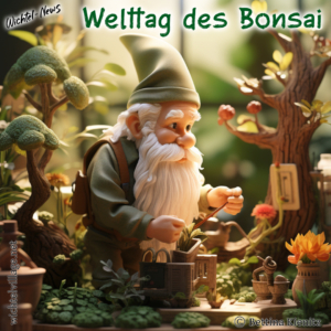 Wichtel-News: Welttag des Bonsai