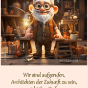 Wir sind aufgerufen, Architekten er Zukunft zu sein