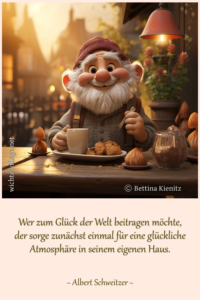 Wer zum Glück der Welt beitragen möchte