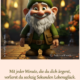 Mit jeder Minute, die du dich ärgerst