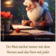 Der Mut wächst immer mit dem Herzen