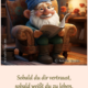 Sobald du dir vertraust