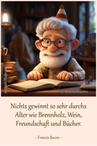 Nichts gewinnt so sehr durchs Alter
