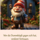 Wer die Dummköpfe gegen sich hat