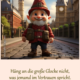 Häng an die große Glocke nicht