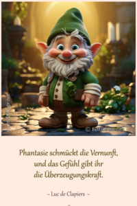 Phantasie schmückt die Vernunft
