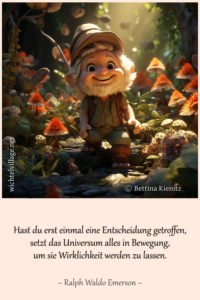 Hast du erst einmal eine Entscheidung getroffen