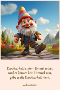 Dankbarkeit ist der Himmel selbst