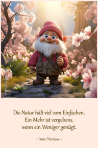 Die Natur hält viel vom Einfachen