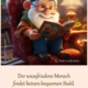 Der unzufriedene Mensch findet keinen bequemen Stuhl.