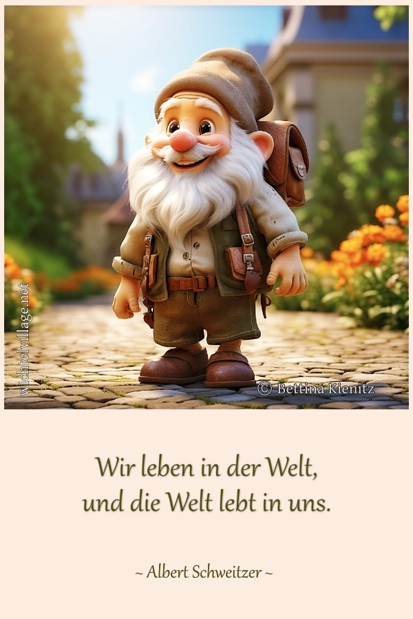 Wir leben in der Welt, und die Welt lebt in uns.