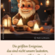 Die größten Ereignisse, das sind nicht unsere lautesten, sondern unsere stillsten Stunden.