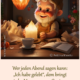 Wer jeden Abend sagen kann: Ich habe gelebt
