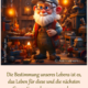 Die Bestimmung unseres Lebens