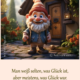 Man weiß selten, was Glück ist