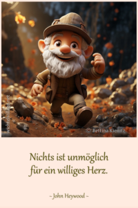 Nichts ist unmöglich für ein willes Herz