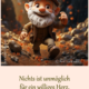 Nichts ist unmöglich für ein willes Herz