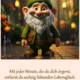 Mit jeder Minute, die du dich ärgerst